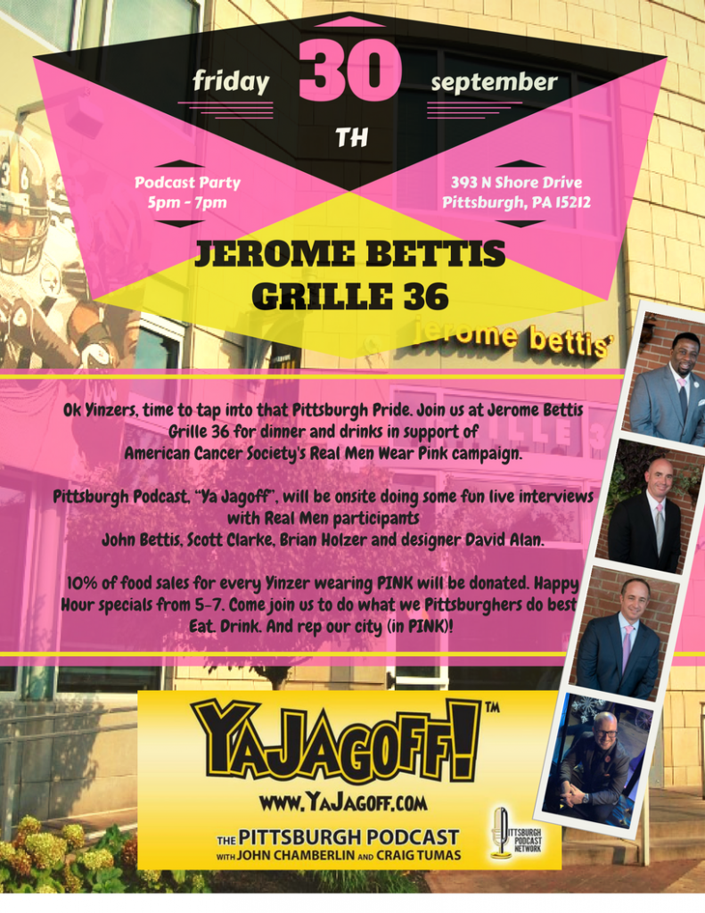 Thanks to Jerome Bettis Grille 36, The American Cancer Society and the Real Men Wear Pink Campaign for having The YaJagoff Podcast come to the event!